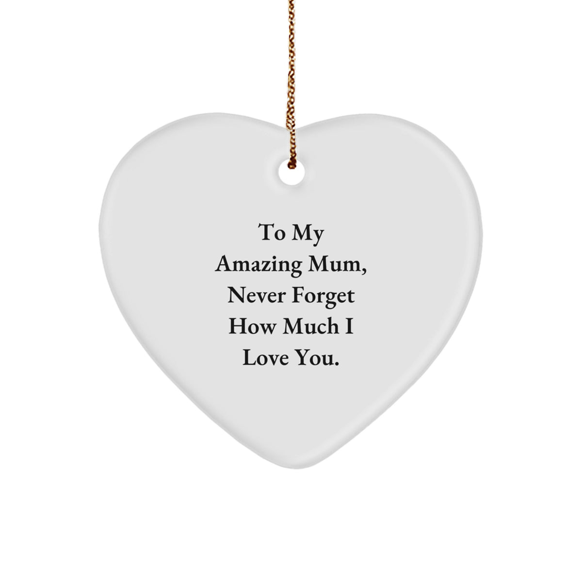 Gifts from Family to Mum, I Love You Heart Ornament, To My Amazing Mum Quote, Christmas Unique Gift - Image 1