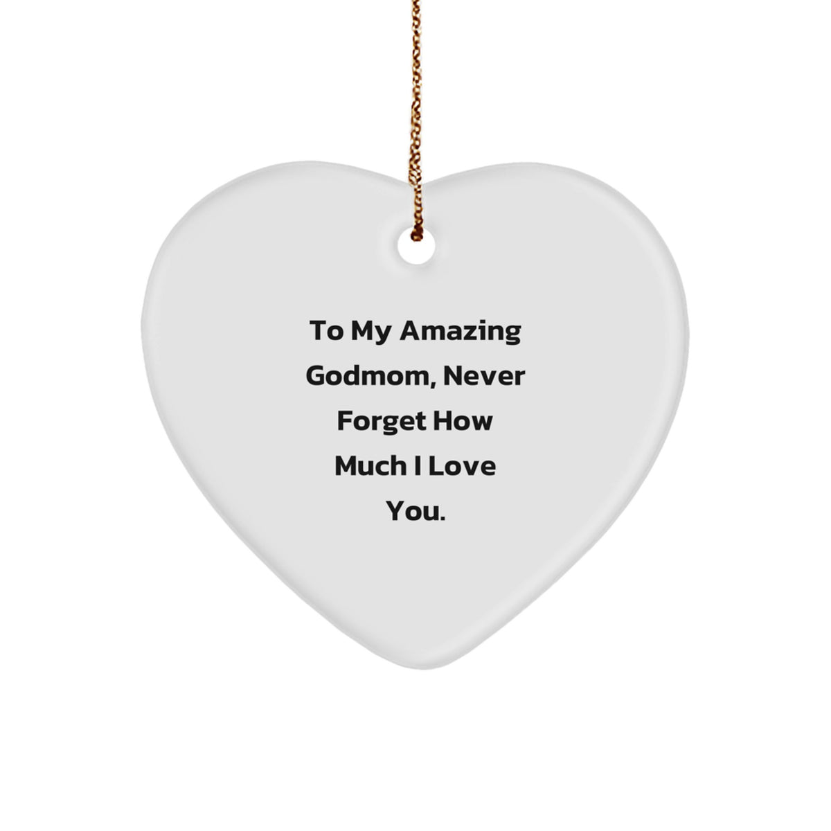 Funny Godmom Gifts for You, Heart Ornament, To My Amazing Godmom, Never Forget How Much I Love You, Christmas Unique Gifts from Men to Godmom - Image 1