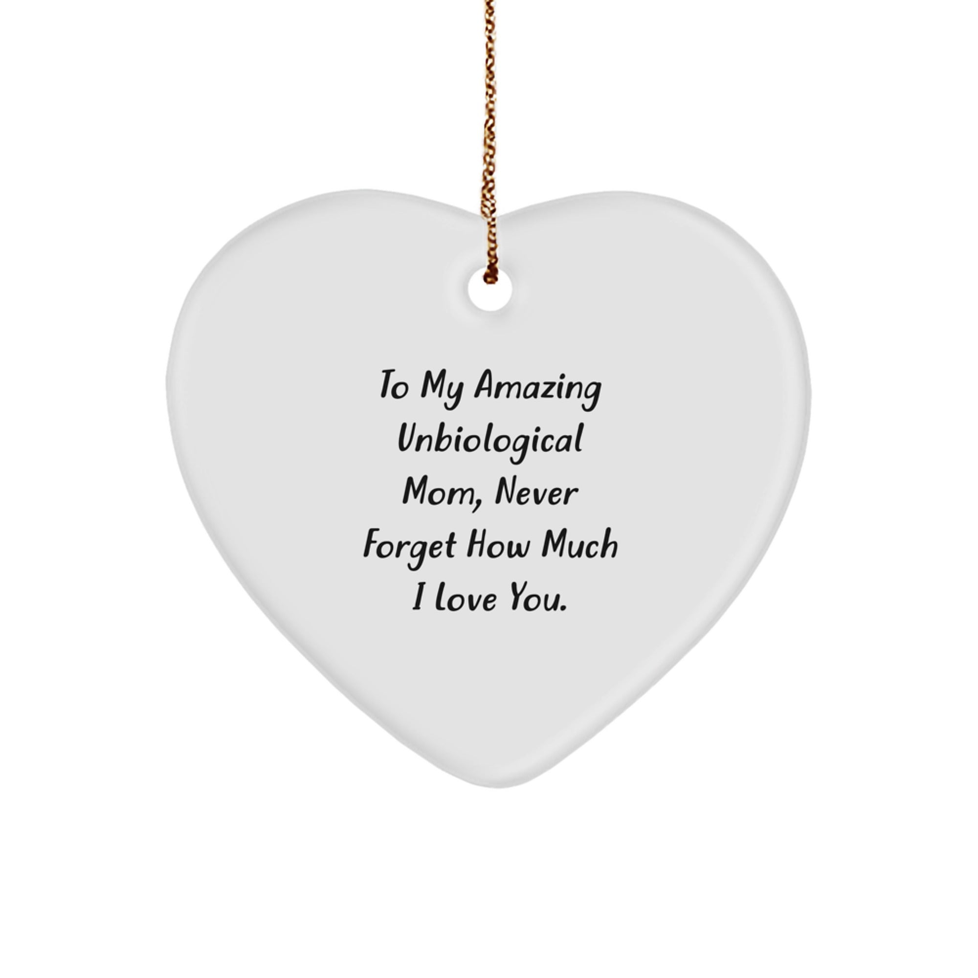 To My Amazing Unbiological Mom, Heartfelt Love on Christmas, Gifts from Family, Unbiological Mom Gifts, Heart Ornament, Quote: 'Never Forget How Much I Love You.' - Image 1