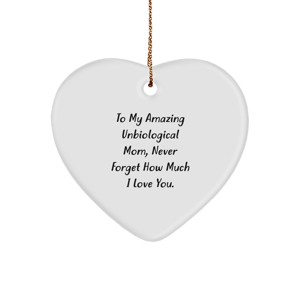 To My Amazing Unbiological Mom, Heartfelt Love on Christmas, Gifts from Family, Unbiological Mom Gifts, Heart Ornament, Quote: 'Never Forget How Much I Love You.' - Image 1