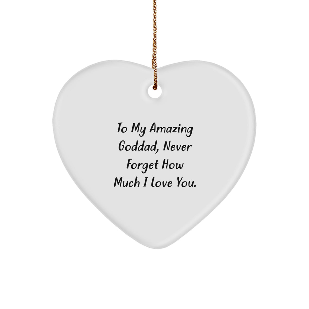 Funny Goddad Heart Ornament, To My Amazing Goddad, Never Forget How Much I Love You., Gifts from Men to Goddad for Christmas - Image 1