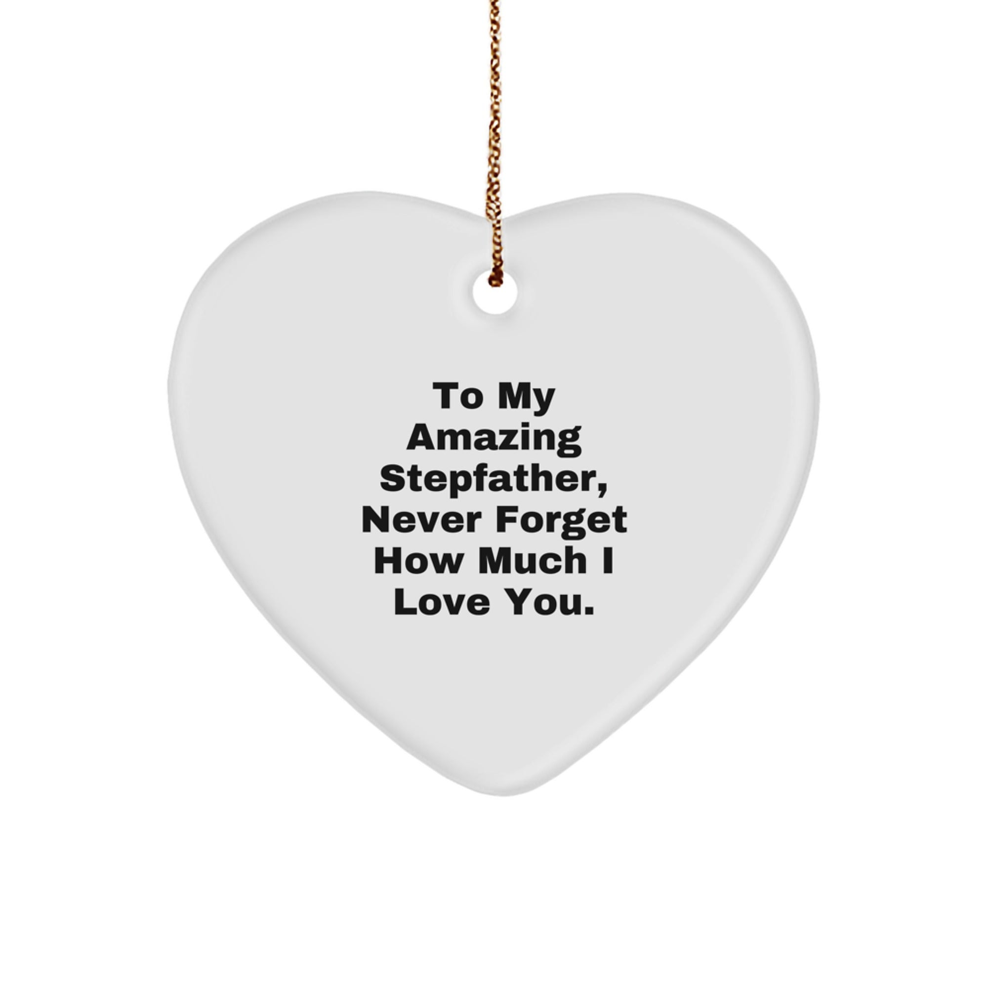 Funny Heart Ornament Gifts from Family to Stepfather - To My Amazing Stepfather Never Forget How Much I Love You - Christmas Unique Gifts - Image 1