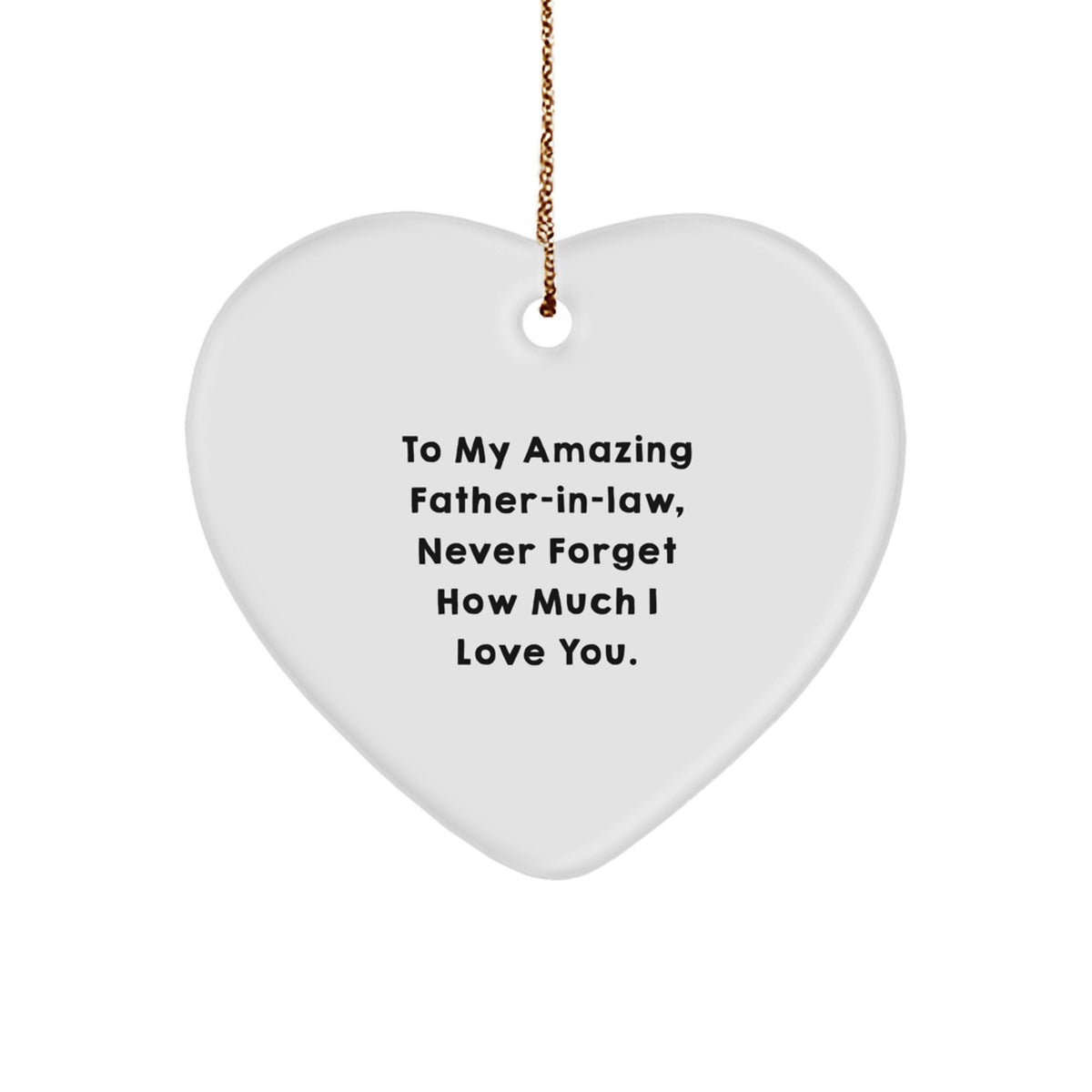 Gifts from Family for Father-in-law, Heart Ornament with 'To My Amazing Father-in-law, Never Forget How Much I Love You.' Quote, White Heart Shaped, Christmas Unique Gifts - Image 1