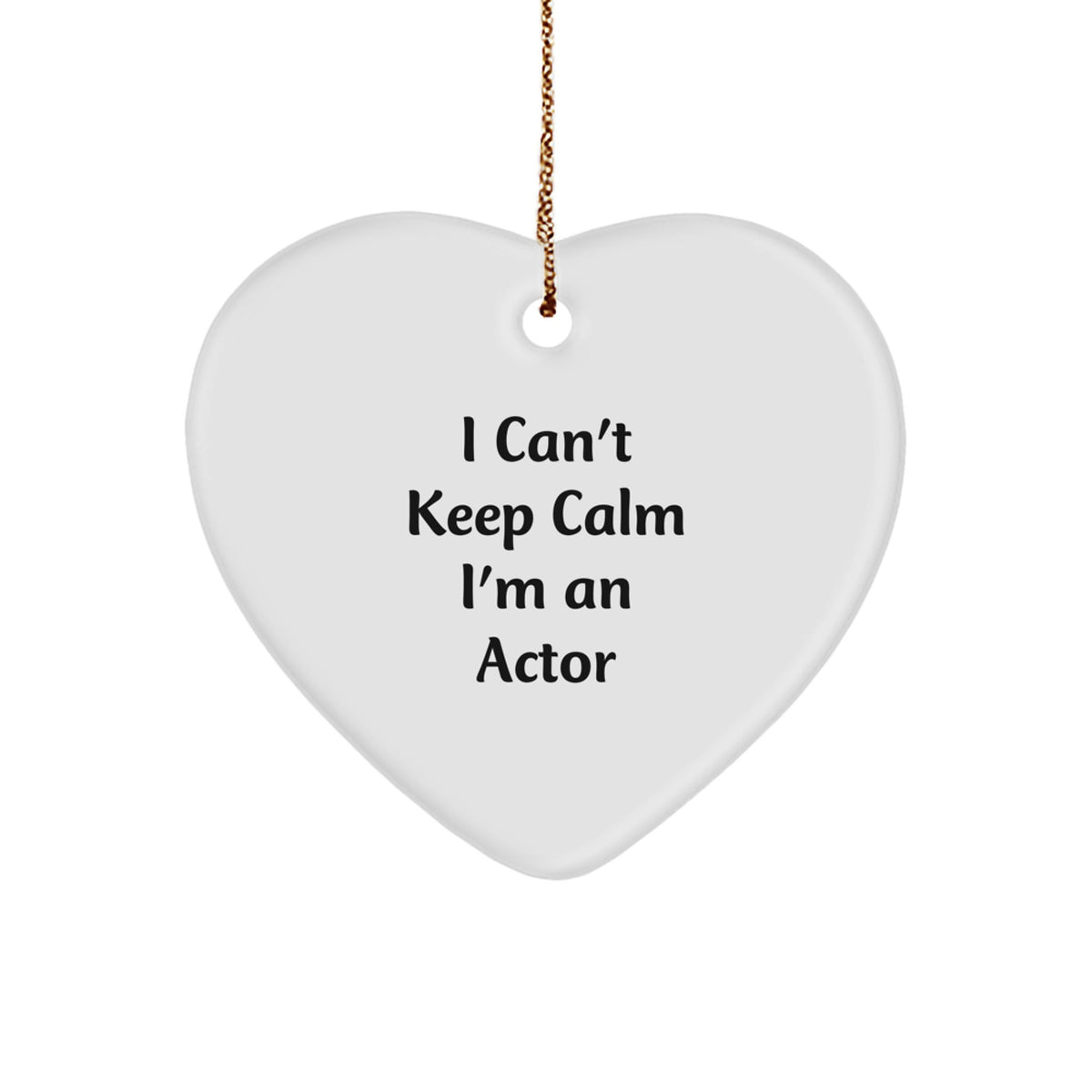 Funny Actor Christmas Unique Gifts from Friends - Heart Ornament, 'I Can't Keep Calm I'm An Actor' Quote, Perfect for Actor Men, Women, Coworkers, Family - Image 1