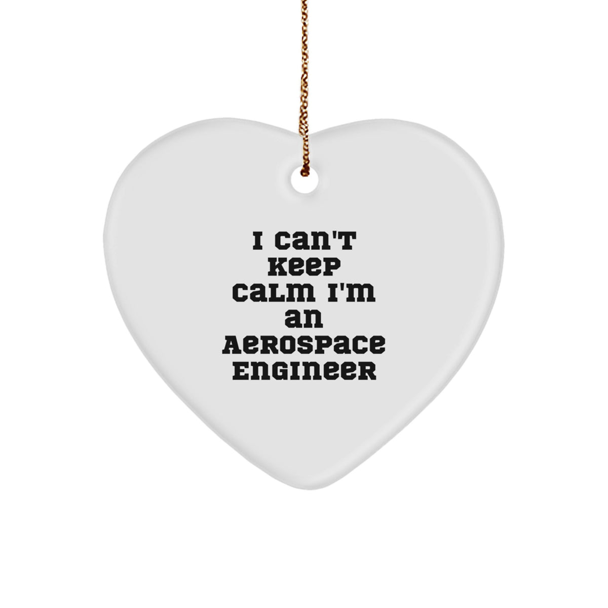 Funny I Can't Keep Calm I'm An Aerospace Engineer Heart Ornament, Gifts from Family to Aerospace Engineer, Christmas Unique Gifts - Image 1