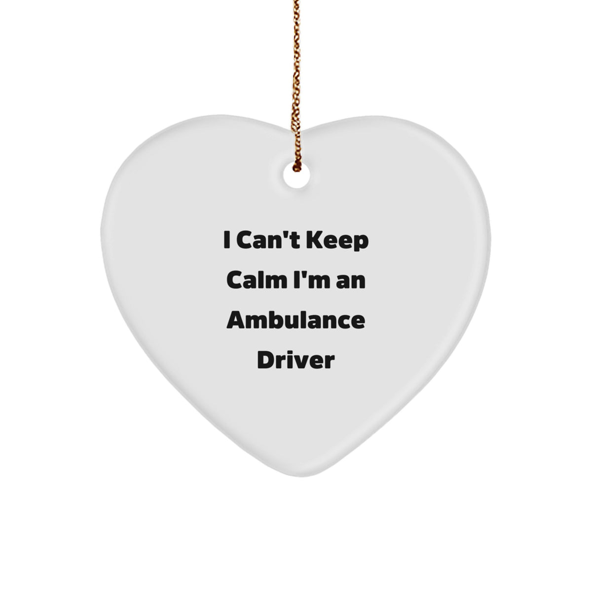 Funny Ambulance Driver Gifts for Ambulance Driver Friends and Family, I Can't Keep Calm I'm An Ambulance Driver Heart Ornament, Christmas Unique Gifts from Men to Ambulance Driver - Image 1
