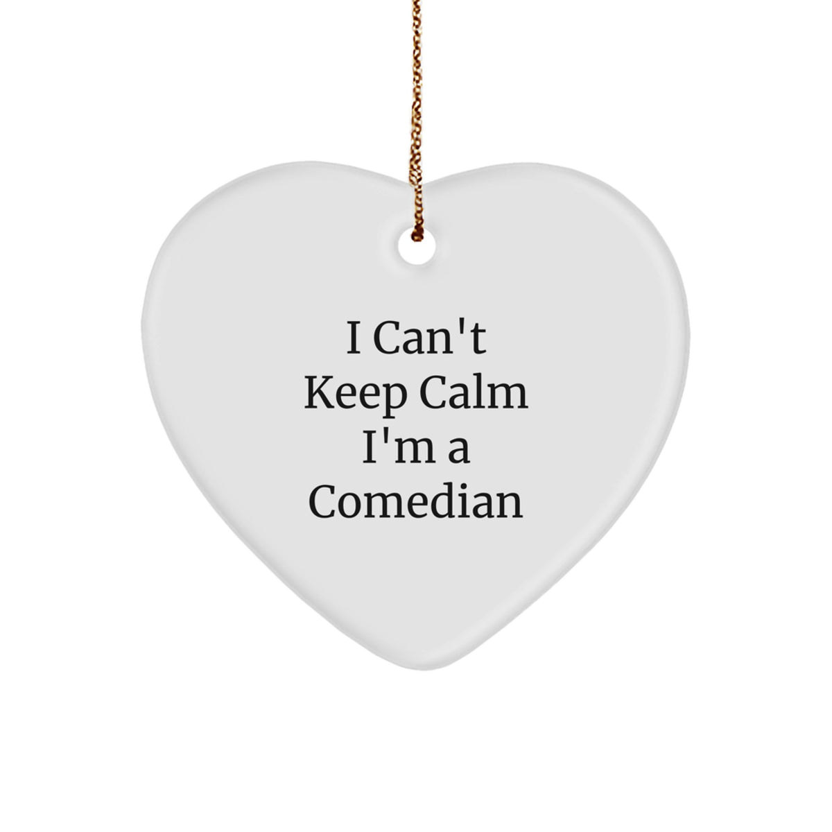 Funny Comedian Gifts from Friends - I Can't Keep Calm I'm A Comedian Heart Ornament for Christmas - Image 1