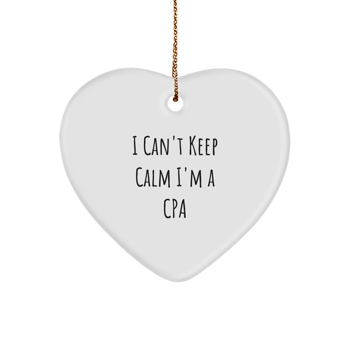 Funny CPA Gifts - 'I Can't Keep Calm I'm A CPA' Heart Ornament for Men, Women, Friends, Coworkers, Family - Christmas Unique Gifts - Image 1