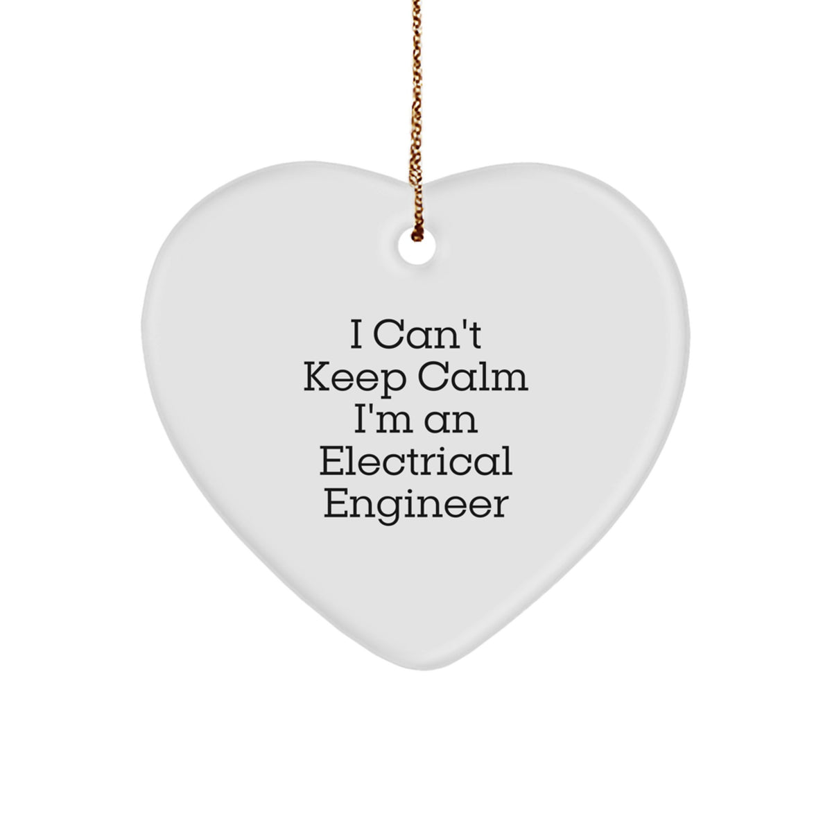 Funny Electrical Engineer Gifts from Friends, Unique Heart Ornament for Electrical Engineer, I Can't Keep Calm I'm An Electrical Engineer Christmas Unique Gifts - Image 1