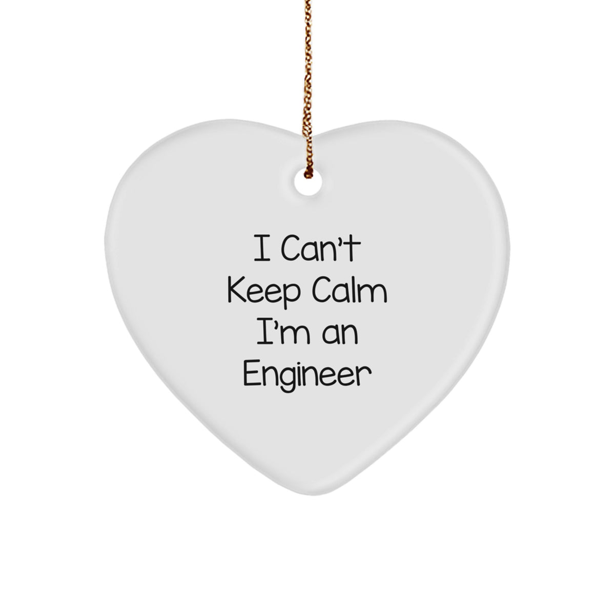 Funny Engineer Gifts - I Can't Keep Calm Heart Ornament for Christmas Unique Gifts from Friends to Engineer Men - Image 1