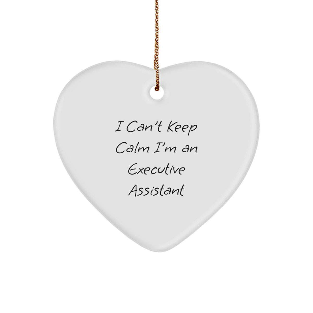 Funny Executive Assistant Heart Ornament, Gifts from Friends, Perfect Executive Assistant Gifts for Men Women Christmas Unique Gifts, I Can't Keep Calm Executive Assistant Inspirational Quote - Image 1