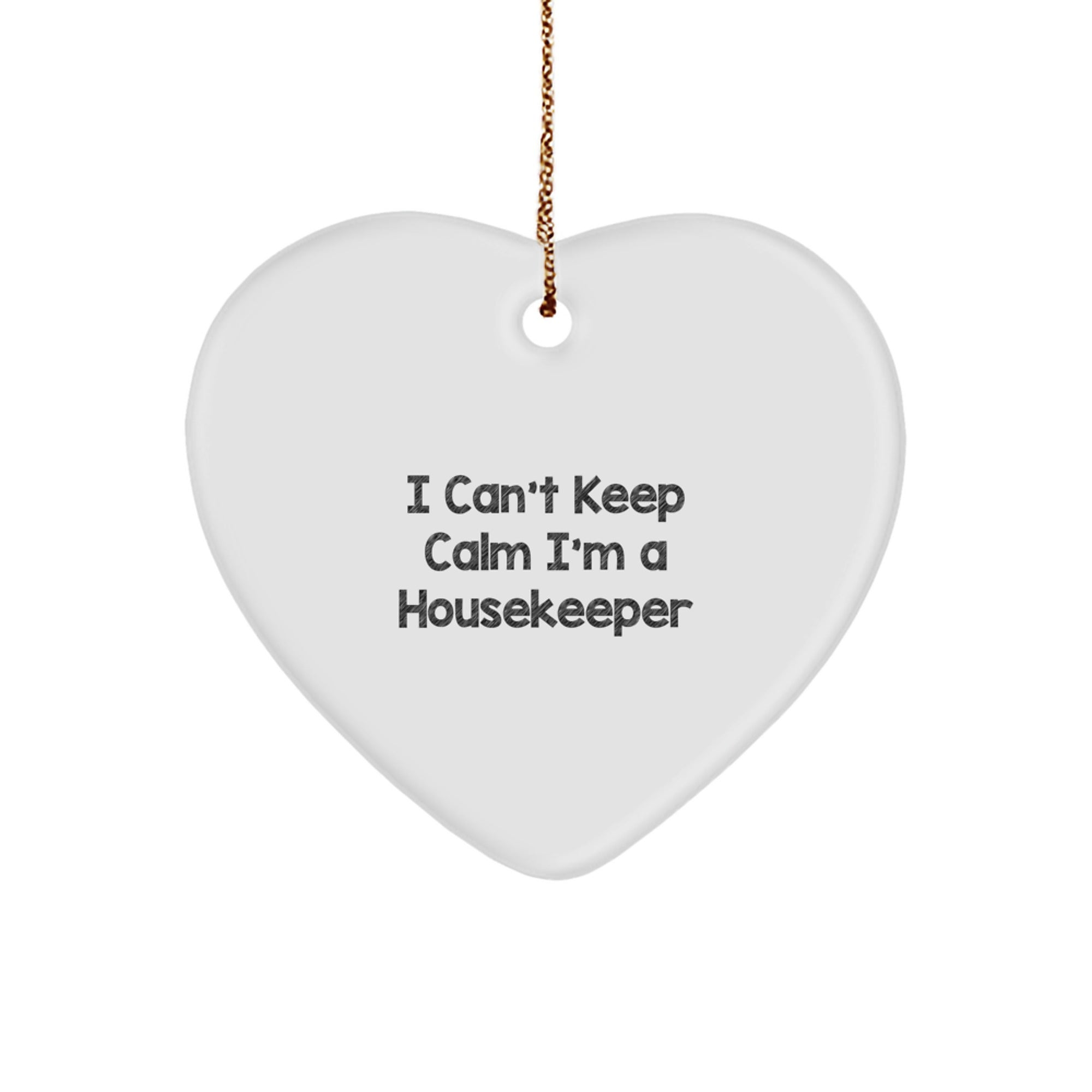 Funny Housekeeper Gifts from Friends, Cute Heart Ornament for Christmas Unique Gifts with I Can't Keep Calm I'm A Housekeeper Quote for Housekeeper - Image 1