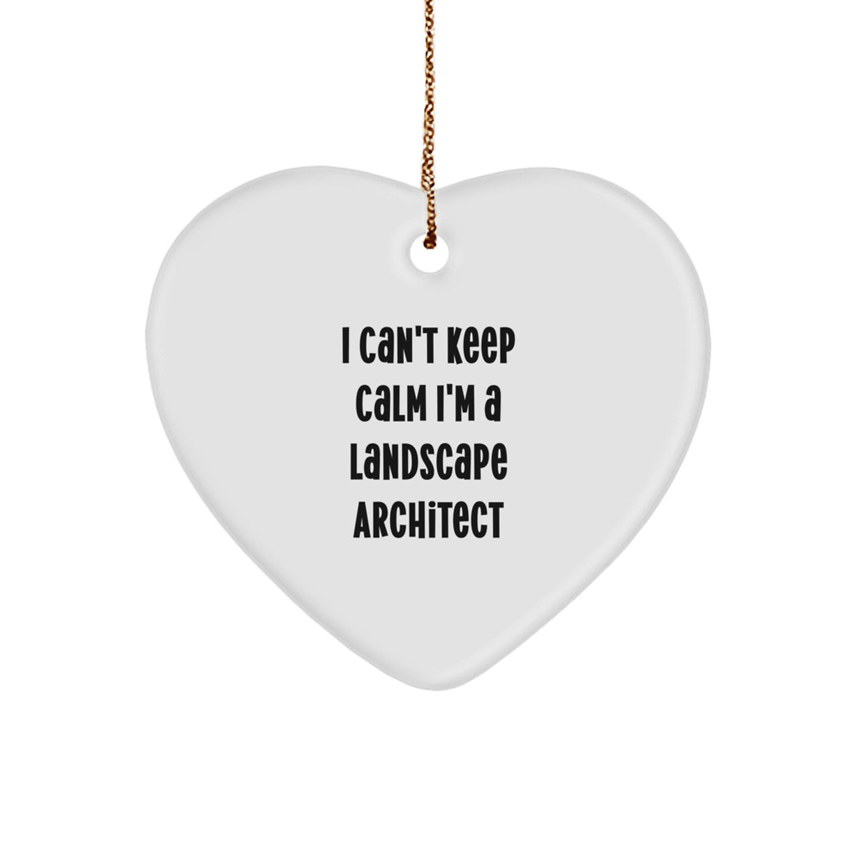 Funny I Can't Keep Calm I'm A Landscape Architect Gifts for Him from Friends, Heart Ornament Perfect for Christmas Unique Gifts - Image 1