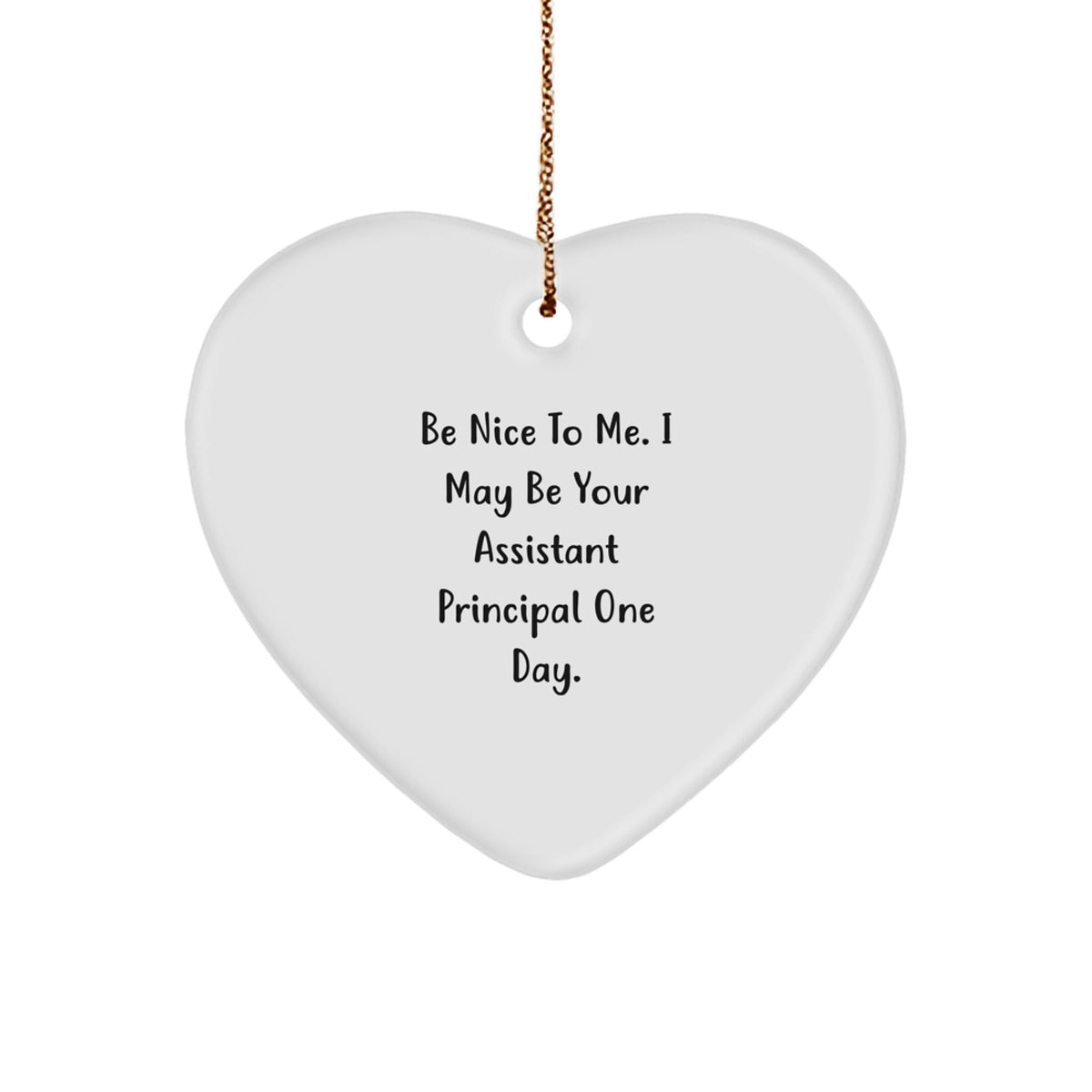 Funny Assistant Principal Gifts - Be Nice To Me. Heart Ornament for Christmas from Friends, Coworkers, or Family - Image 1