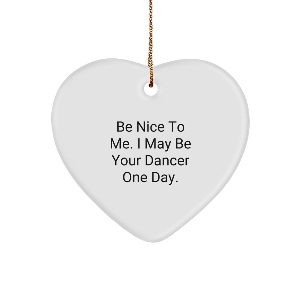 Funny Dancer Gifts for Dancer Friends, Be Nice To Me Heart Ornament, Heart Shaped Dancer Decorations Gifts from Friends, Unique Christmas Memorable Presents for Dancer - Image 1