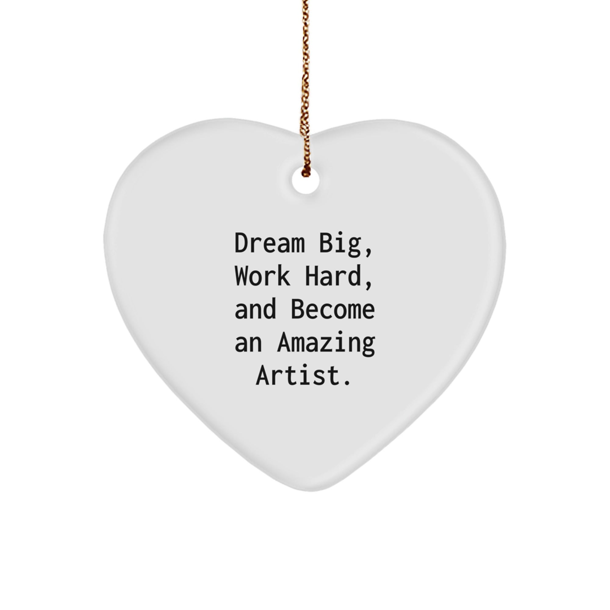 Artist Inspirational Heart Ornament, Funny Quote Gifts from Friends to Artist, Christmas Unique Gifts for Artist Men Women - Image 1