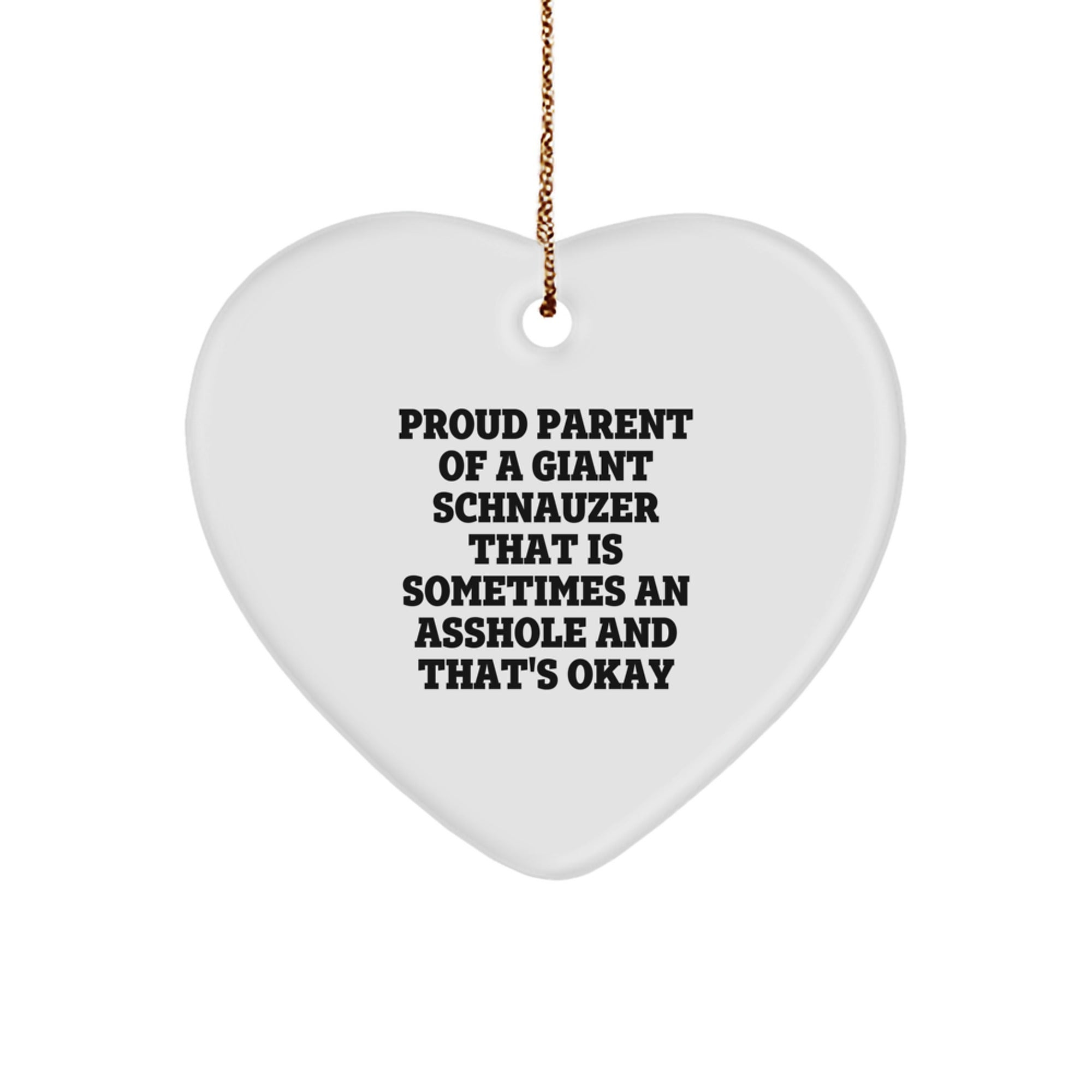 Funny Giant Schnauzer Dog Heart Ornament Gifts for Men, Women, Friends, or Family - 'Proud Parent of a Giant Schnauzer That Is Sometimes An Asshole' Christmas Unique Gifts - Image 1