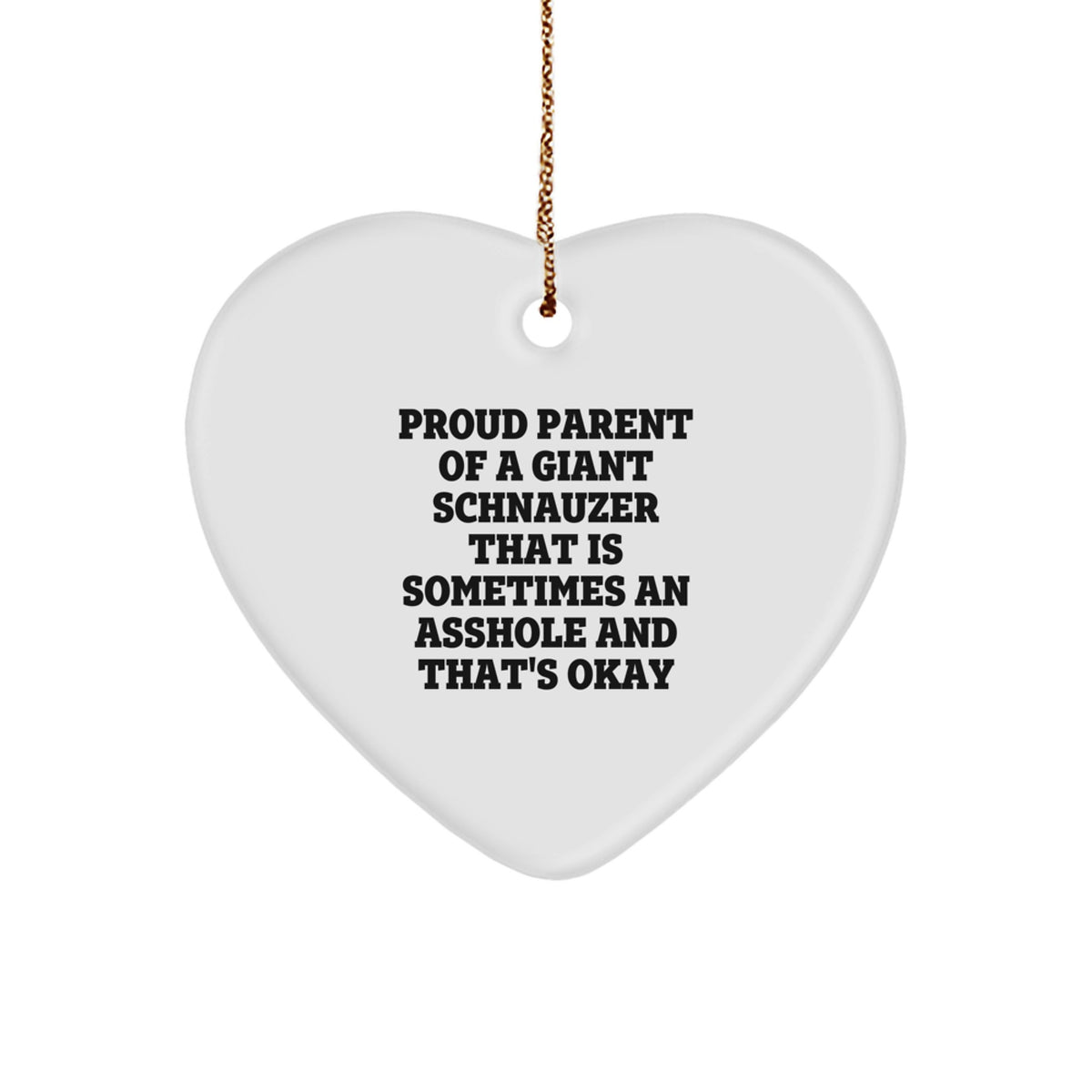 Funny Giant Schnauzer Dog Heart Ornament Gifts for Men, Women, Friends, or Family - 'Proud Parent of a Giant Schnauzer That Is Sometimes An Asshole' Christmas Unique Gifts - Image 1