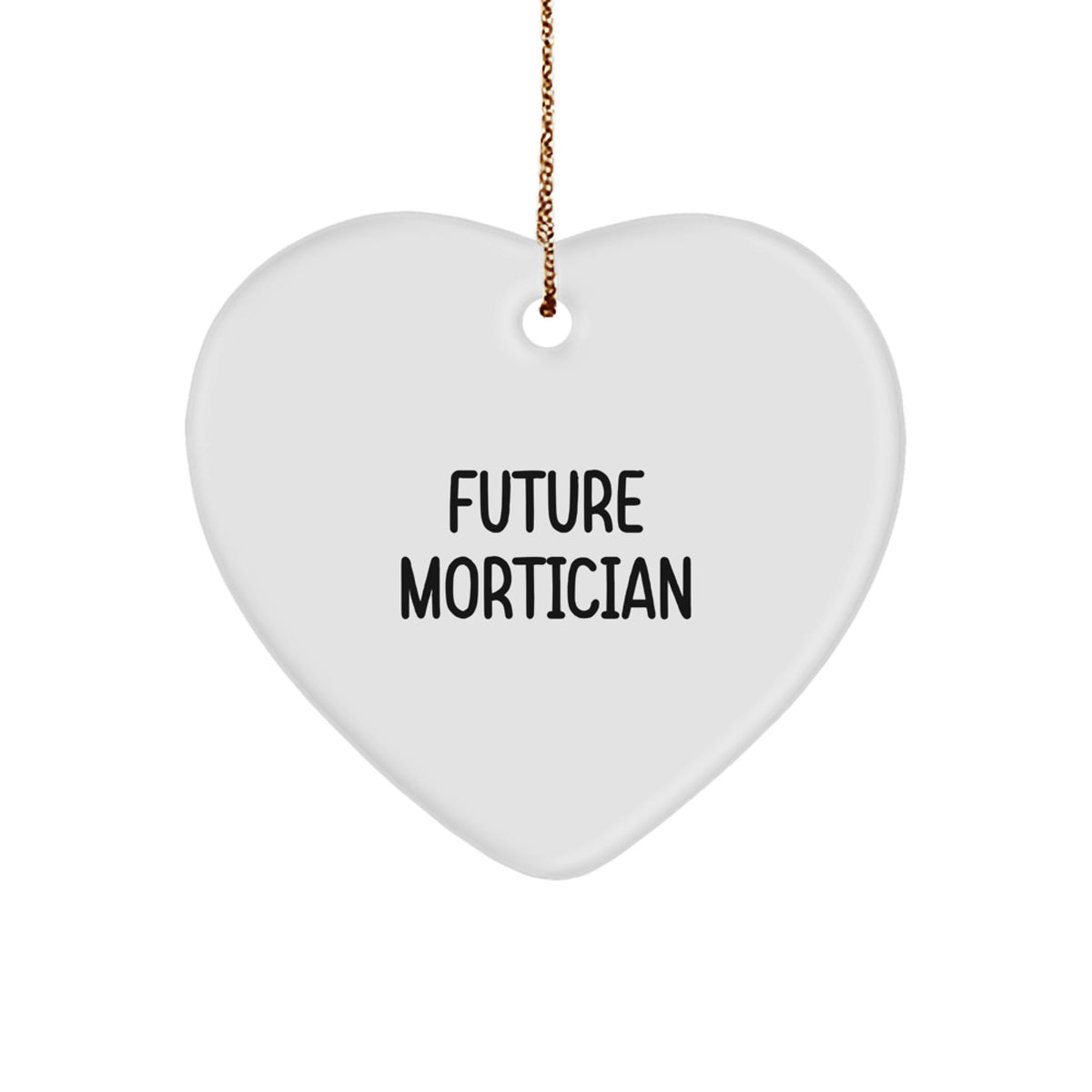 Funny Future Mortician Heart Ornament, Gifts from Family Members, Unique Christmas Unique Gifts for Morticians, Heart Shaped Ornament with Quote - Image 1