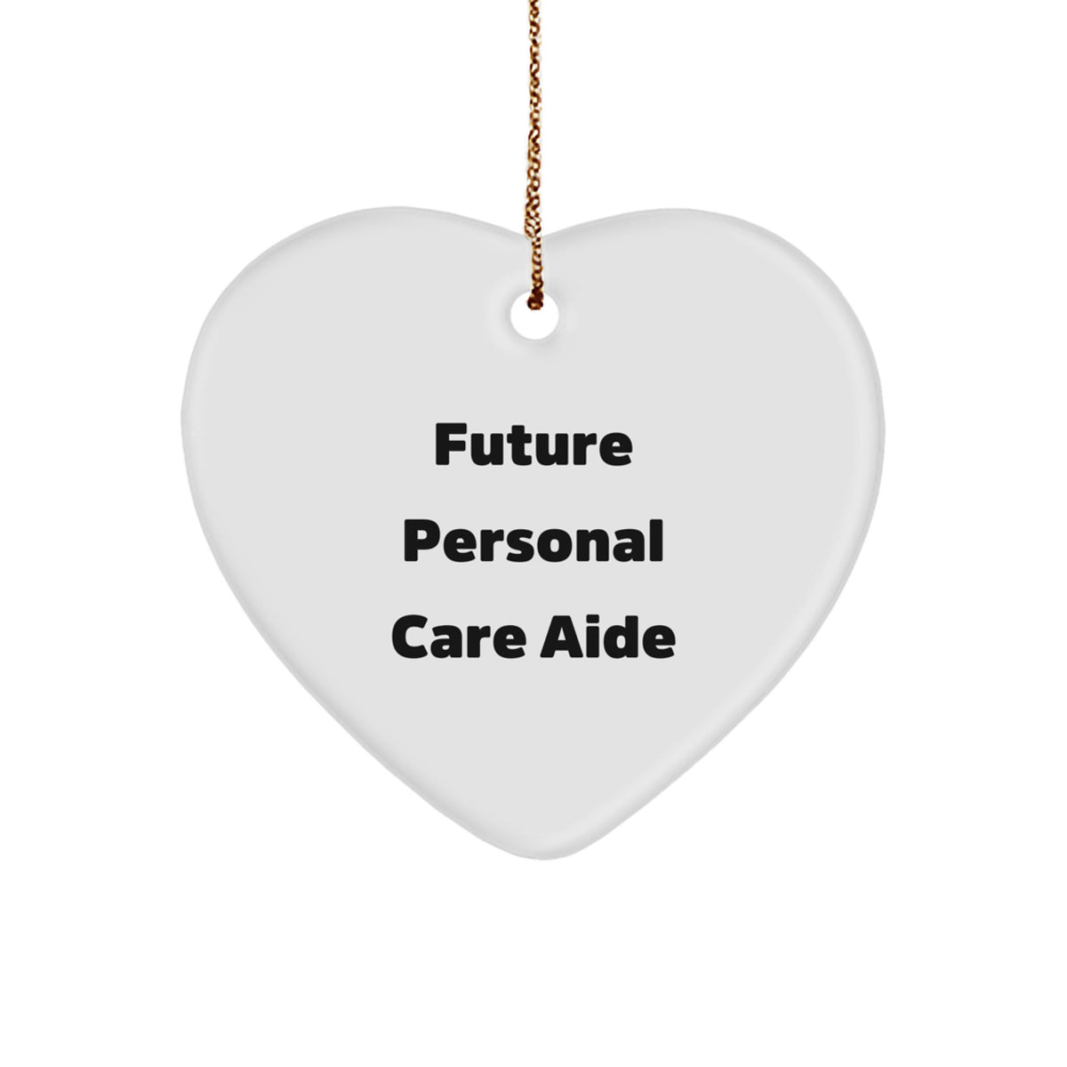 Funny Personal Care Aide Heart Ornament Gifts from Friends, Unique Christmas Unique Gifts for Personal Care Aide, Inspirational Quote - Image 1