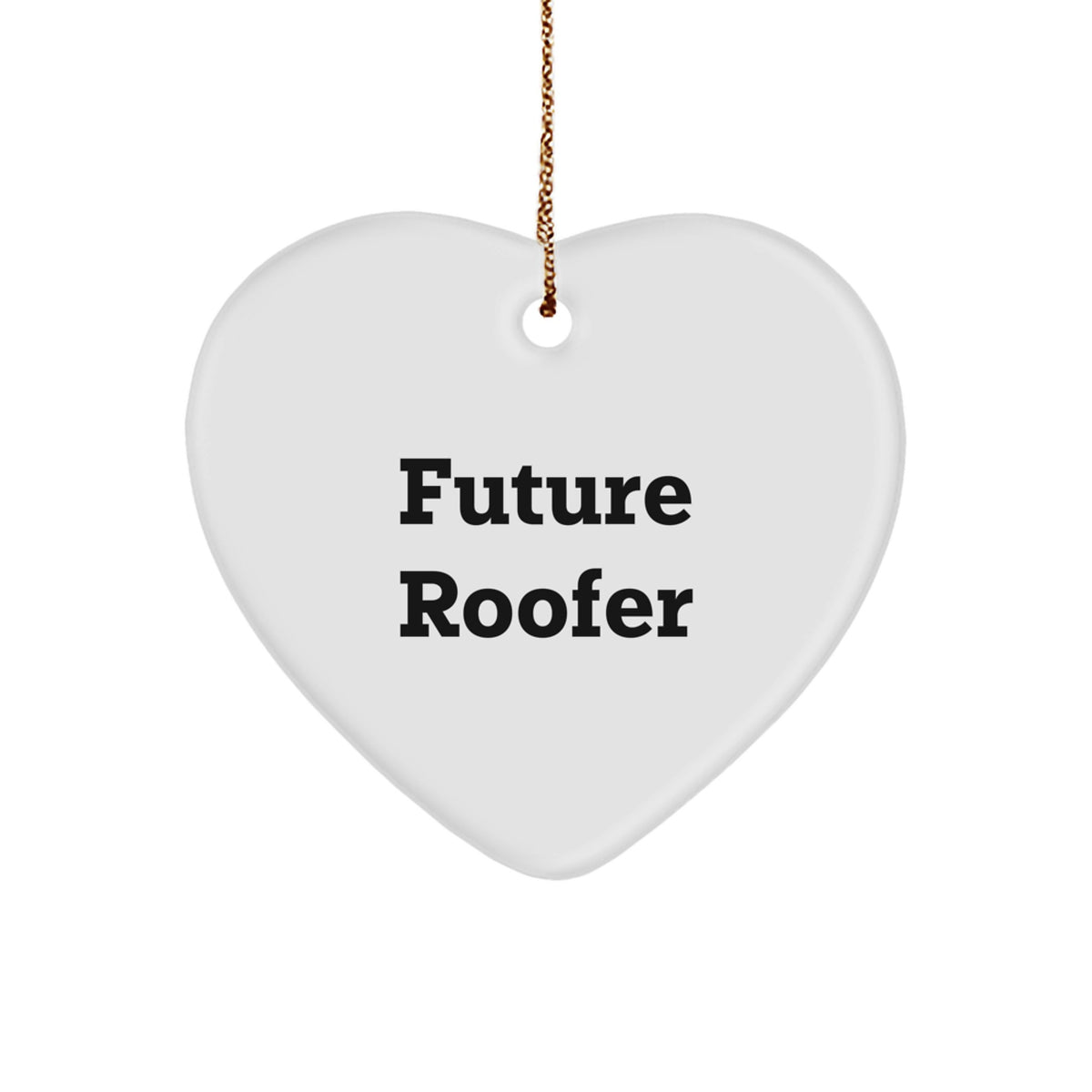 Funny Roofer Gifts for Christmas - 'Future Roofer' Heart Ornament, Gifts from Friends, Gifts for Roofer - Image 1