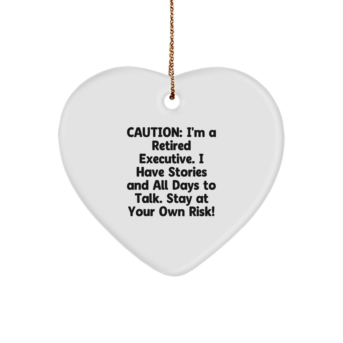 Funny Executive Gifts: Heart Ornament from Retirement, 'Caution: I'm A Retired Executive... Stay At Your Own Risk!' Gifts for Executives, Men, Women, Friends, Coworkers, Family from Family - Image 1