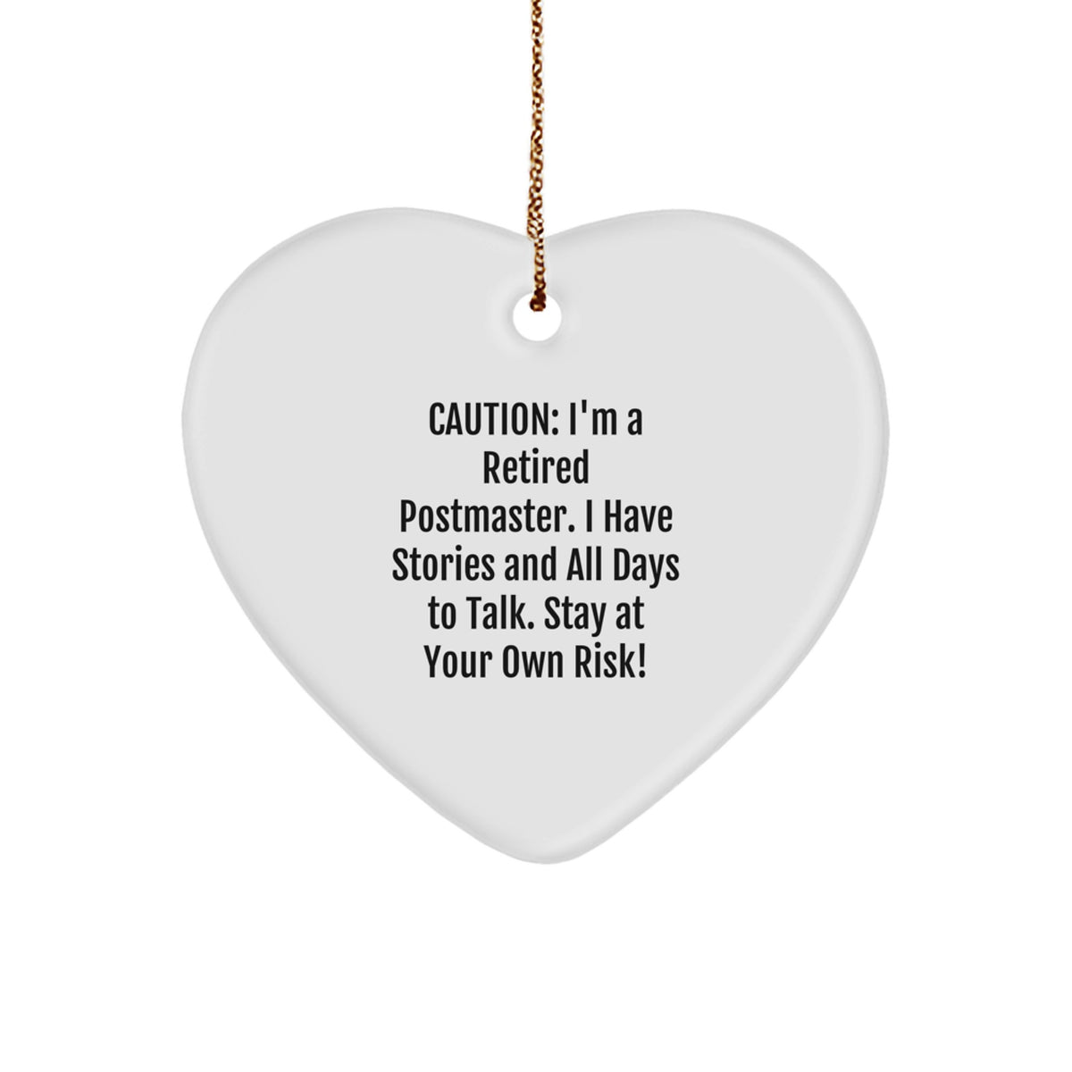 Funny Postmaster Quote Gifts from Men to Family, Heart Ornament for Christmas, 'Caution: I'm A Retired Postmaster... Stay At Your Own Risk!' - Image 1