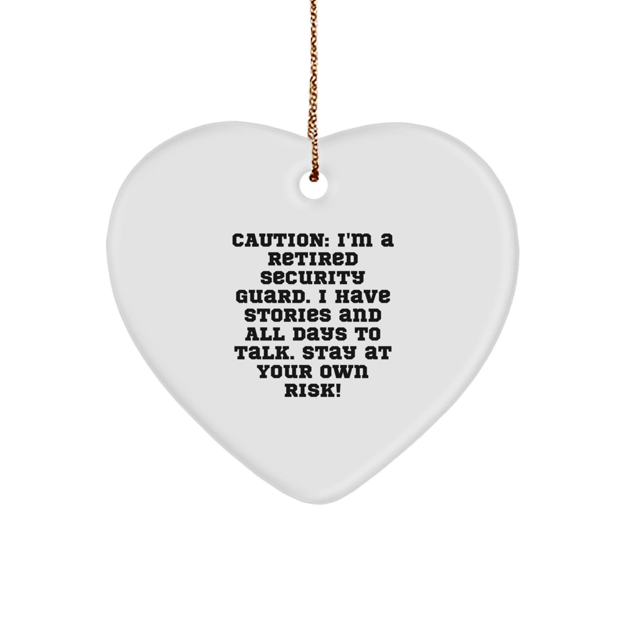 Funny Security Guard Heart Ornament, Gifts from Friends, Coworkers, or Family for Security Guard, 'Caution: I'm A Retired Security Guard...Stay At Your Own Risk!' - Image 1