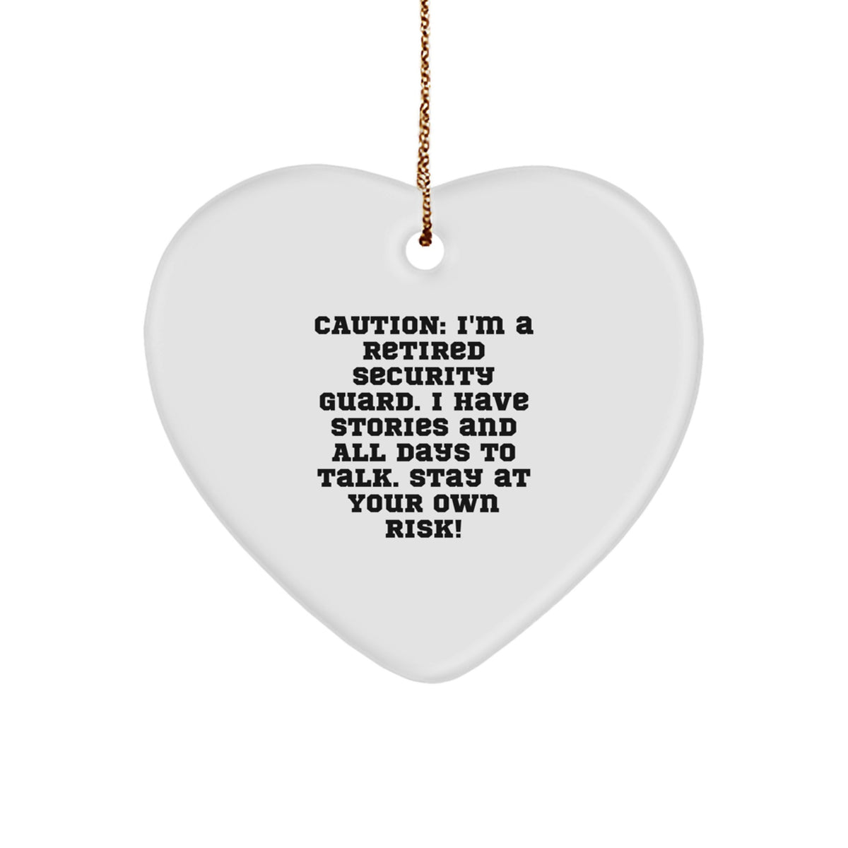 Funny Security Guard Heart Ornament, Gifts from Friends, Coworkers, or Family for Security Guard, 'Caution: I'm A Retired Security Guard...Stay At Your Own Risk!' - Image 1