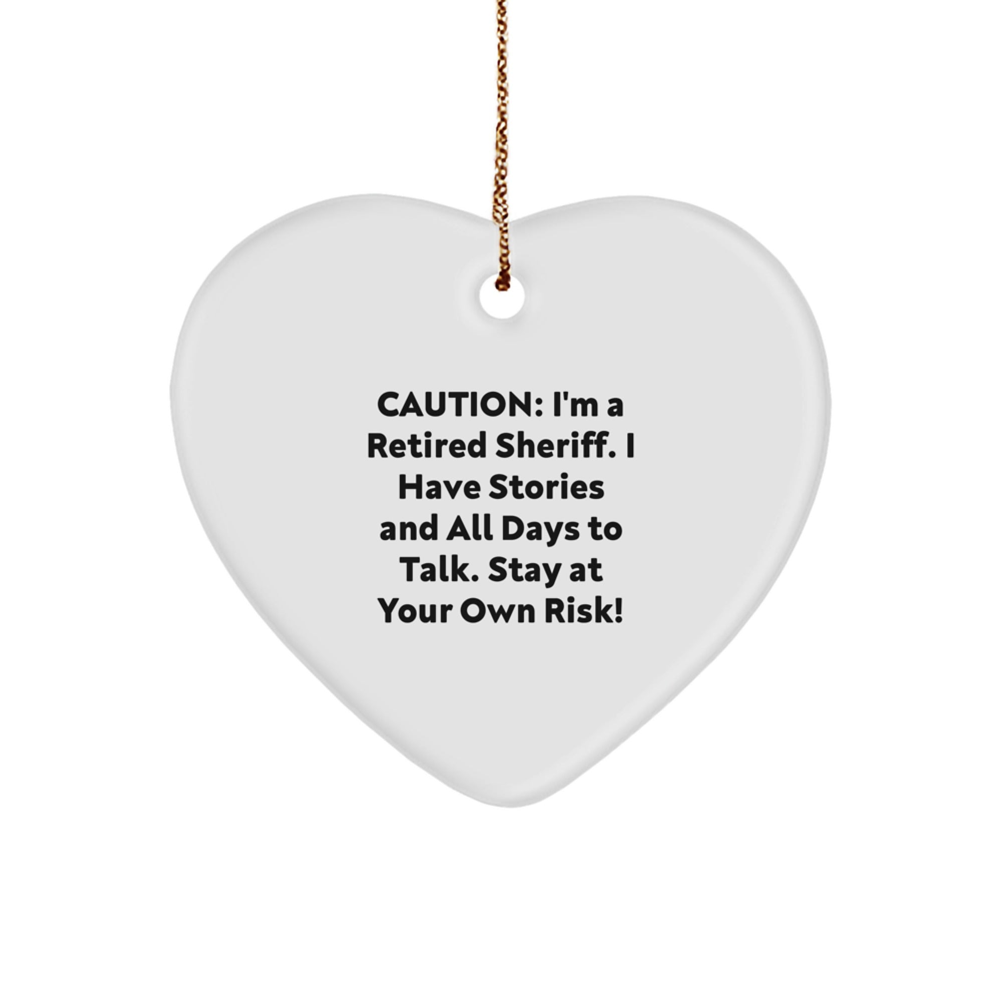 Funny Sheriff Quotes Heart Ornament, Gifts from Friends for Sheriff, Stay at Your Own Risk! - Christmas Unique Sheriff Sheriff Sheriff - Image 1