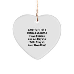 Funny Sheriff Quotes Heart Ornament, Gifts from Friends for Sheriff, Stay at Your Own Risk! - Christmas Unique Sheriff Sheriff Sheriff - Image 1