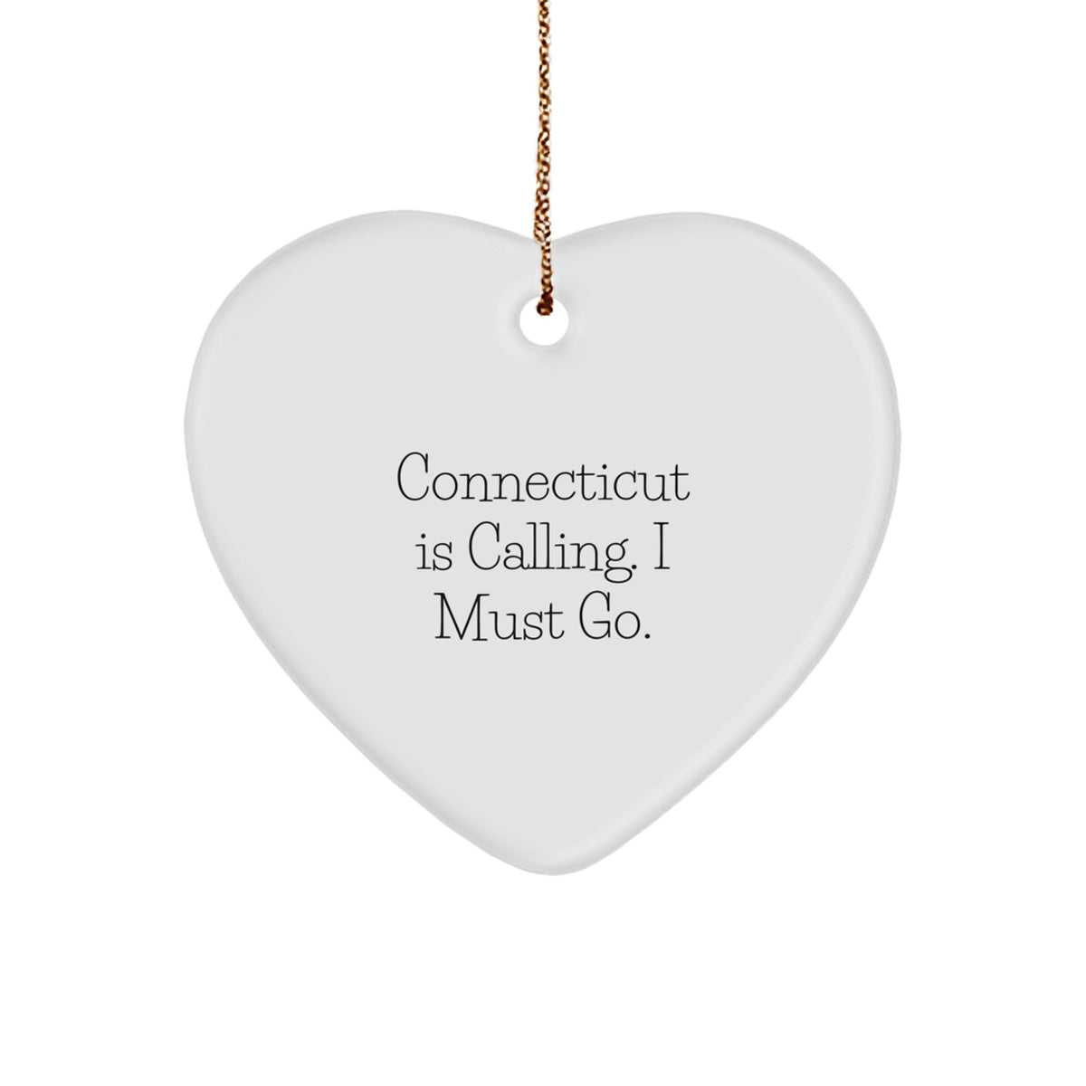 Connecticut Gifts for Friends - Heart Ornament with 'Connecticut Is Calling. I Must Go.' Quote, Perfect for Christmas - Image 1