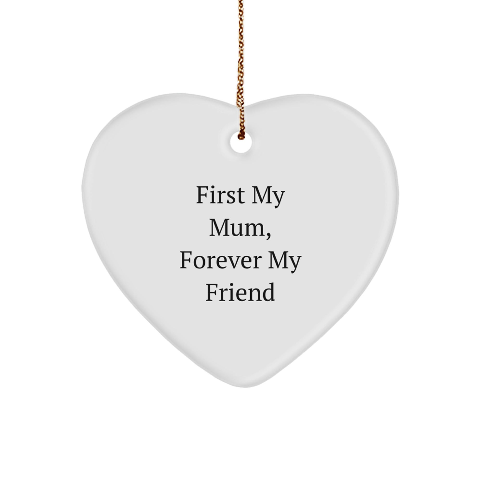 Mum Heart Ornament Gifts from Family, 'First My Mum, Forever My Friend', Christmas Unique Gifts for Mum - Image 1