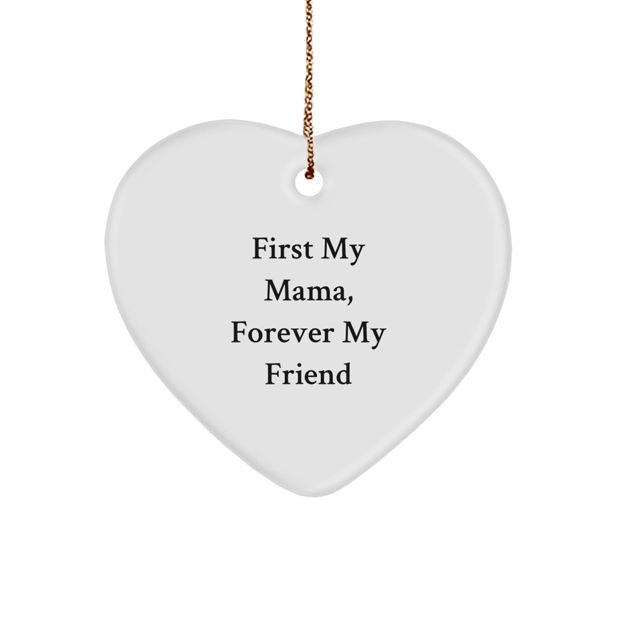 Funny Mama Gifts, Heart Ornament for Mama, 'First My Mama, Forever My Friend' Quote, Gifts from Family to Mama for Christmas - Image 1