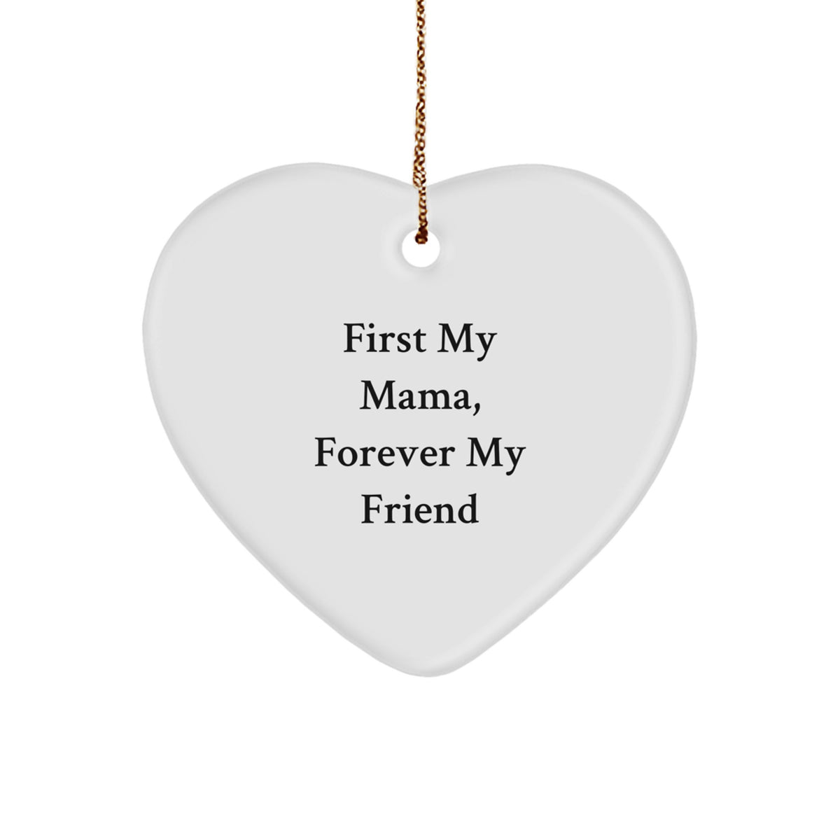 Funny Mama Gifts, Heart Ornament for Mama, 'First My Mama, Forever My Friend' Quote, Gifts from Family to Mama for Christmas - Image 1