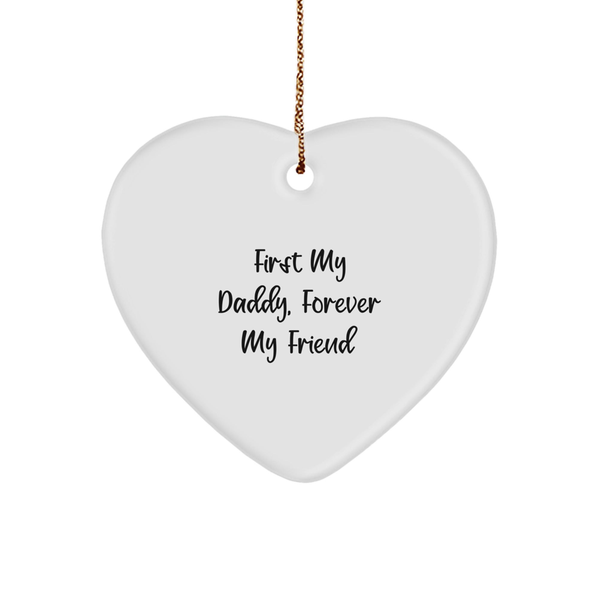 Funny Daddy Gifts for Daddy, Heart Ornament with Quote 'First My Daddy, Forever My Friend' for Men, Christmas Unique Gifts from Family - Image 1