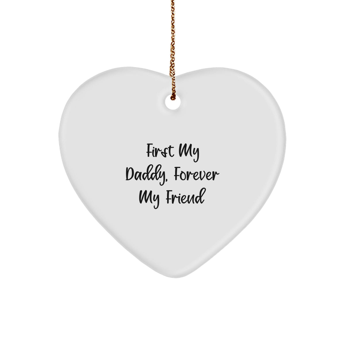 Funny Daddy Gifts for Daddy, Heart Ornament with Quote 'First My Daddy, Forever My Friend' for Men, Christmas Unique Gifts from Family - Image 1