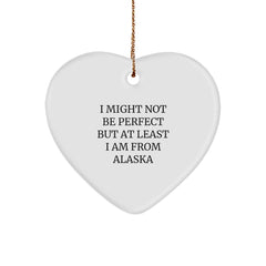 Funny Alaska Gifts from Family - Heart Ornament with I Might Not Be Perfect But At Least I Am From Alaska Quote, Perfect for Christmas - Image 1