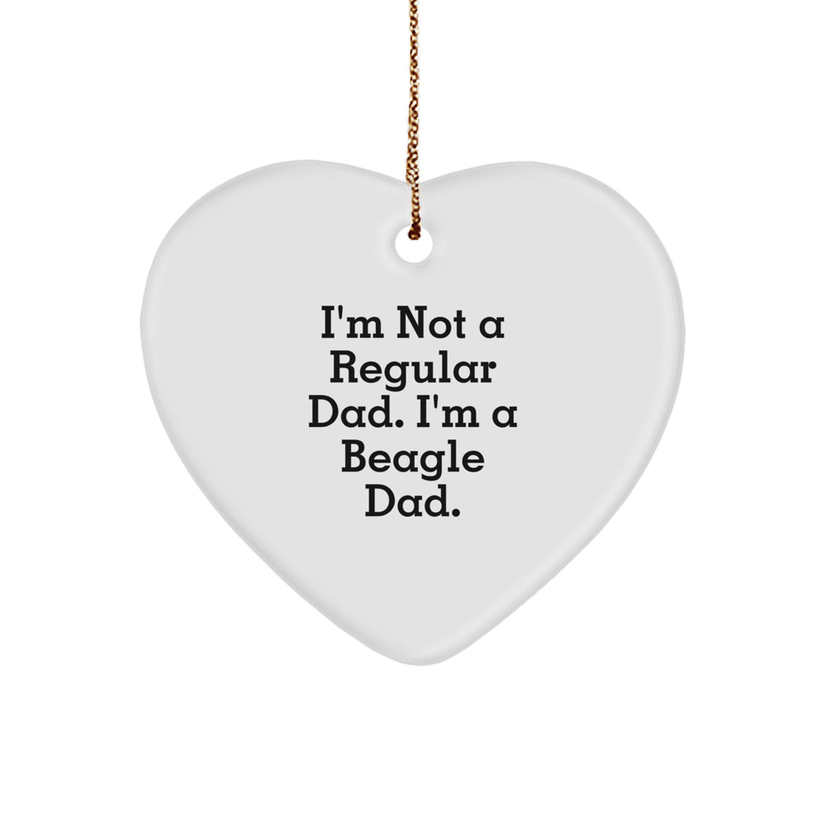 Funny Beagle Dad Gifts for Men, Dad's Heart Ornament, I'm Not A Regular Dad, Christmas Unique Gifts from Family - Image 1
