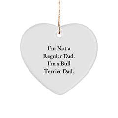 Funny Bull Terrier Dog Dad Gifts for Men from Family - Heart Ornament with Quote 'I'm Not A Regular Dad. I'm A Bull Terrier Dad.' for Christmas Unique Gifts - Image 1