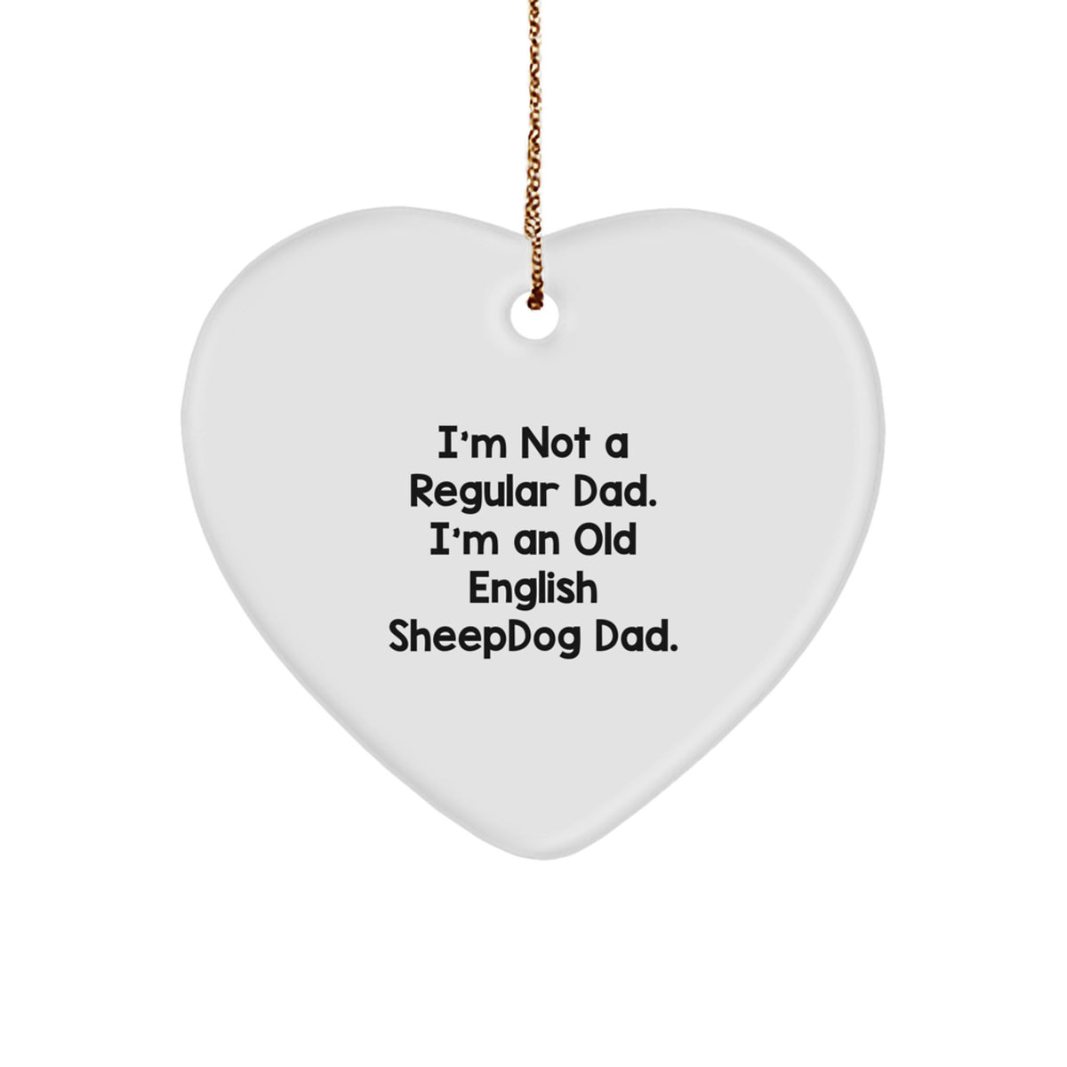 Old English Sheepdog Dad Gifts Funny Quote Heart Ornament for Christmas Unique Gifts from Men to Family - Image 1