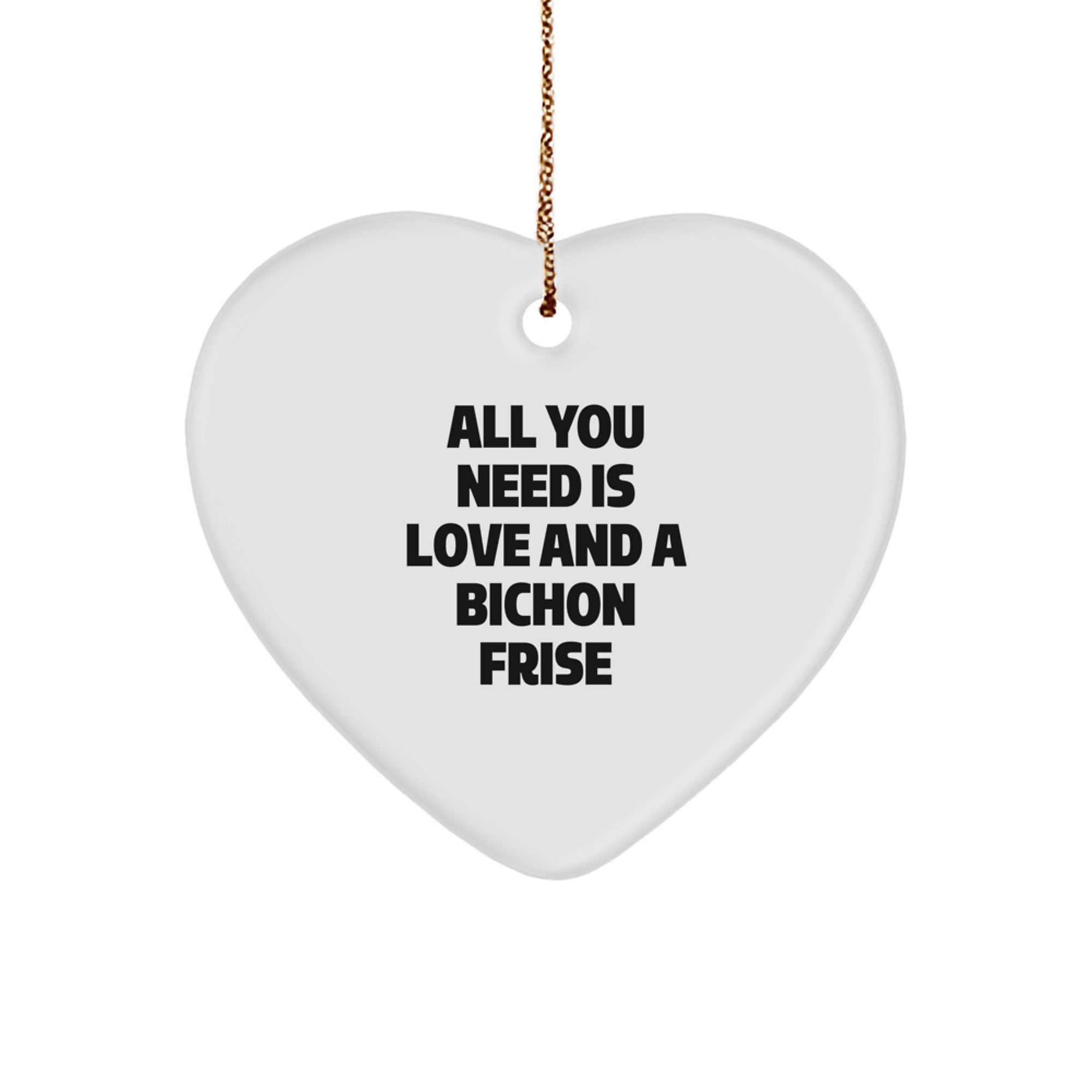 Funny Bichon Frise Dog Gifts from Men for Christmas Unique Gifts, Heart Ornament, 'All You Need Is Love And A Bichon Frise' Quote, Bichon Frise Dog Lover Decorations - Image 1