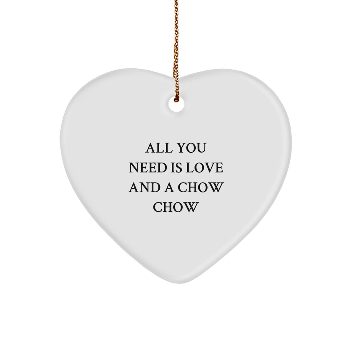 Chow Chow Dog Lovers Christmas Unique Gifts, Heart Ornament, 'All You Need Is Love And A Chow Chow' Quote, Gifts from Friends and Family - Image 1