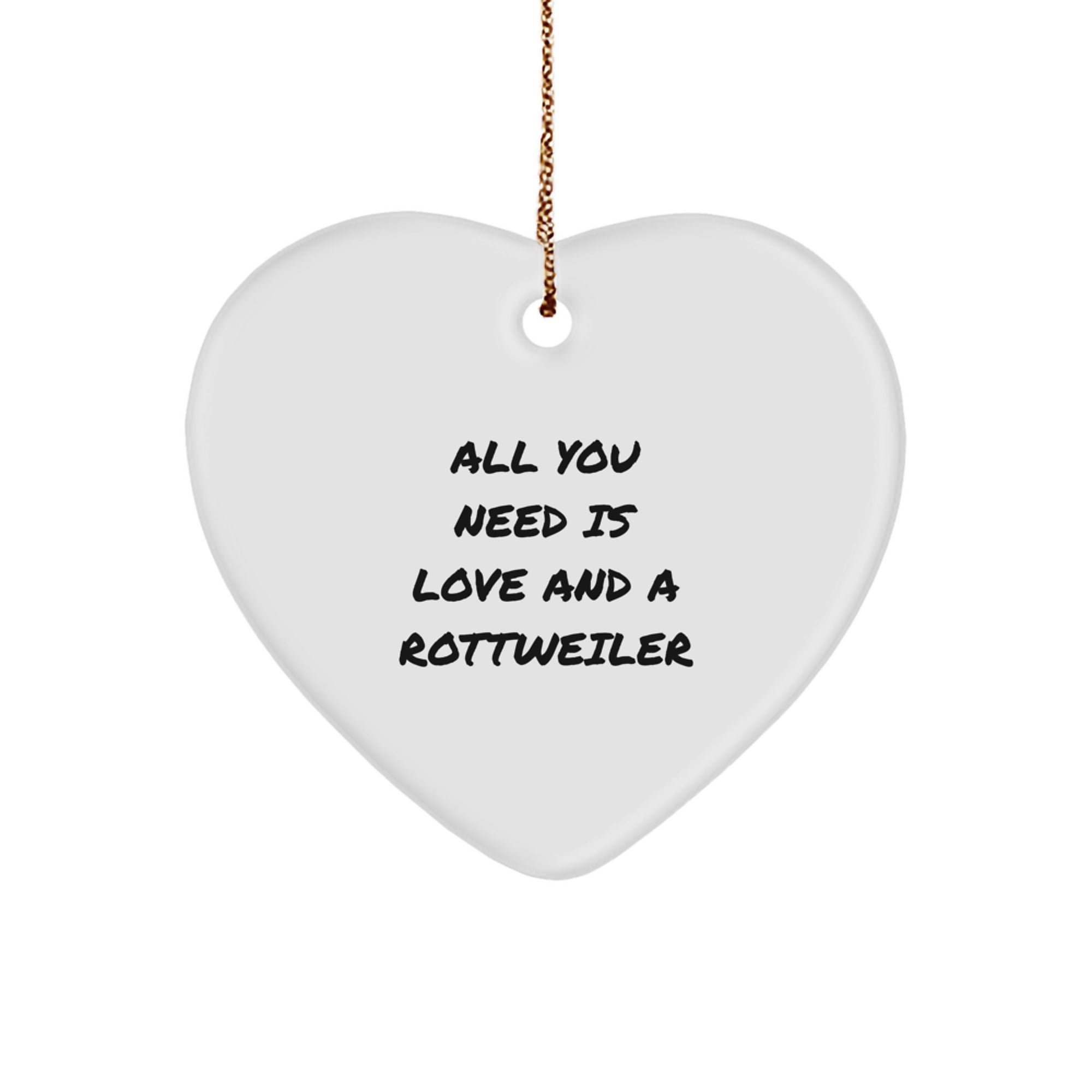Funny Rottweiler Dog Christmas Unique Gifts for Men - Heart Ornament with All You Need Is Love And A Rottweiler Quote, Gifts from Family - Image 1