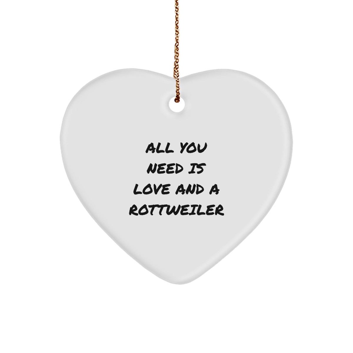 Funny Rottweiler Dog Christmas Unique Gifts for Men - Heart Ornament with All You Need Is Love And A Rottweiler Quote, Gifts from Family - Image 1