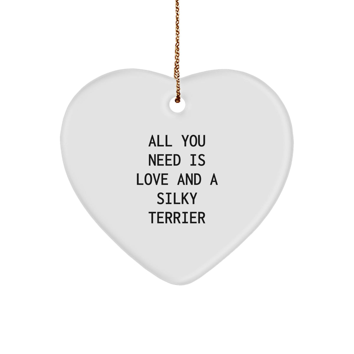 Silky Terrier Dog Gifts from Friends for Silky Terrier Dog Lovers - All You Need Is Love And A Silky Terrier Heart Ornament, Christmas Unique Gifts - Image 1