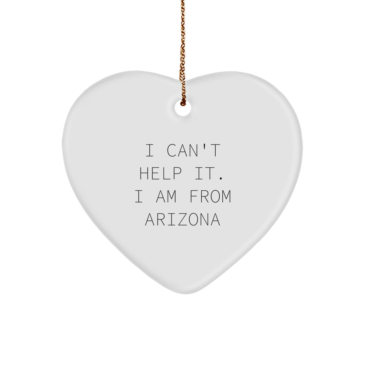Funny Arizona Gifts from the Heart, Arizona Christmas Ornaments, I Can't Help It. I Am From Arizona Heart Ornament, Perfect for Men and Women, Arizona Gifts for Family - Image 1