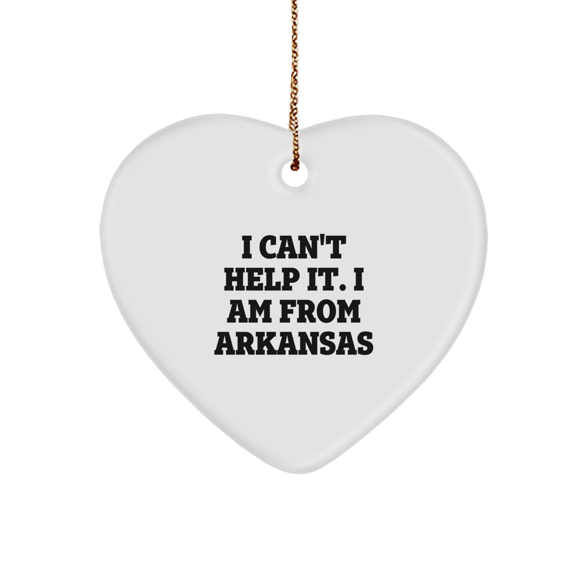 I Can't Help It, I'm from Arkansas Heart Ornament, Funny Christmas Unique Gift for Friends, Family, or Coworkers - Image 1
