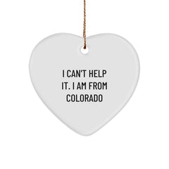 Funny Colorado Gifts from Friends and Family - Heart Ornament with I 'Can't Help It. I Am From Colorado' - Image 1