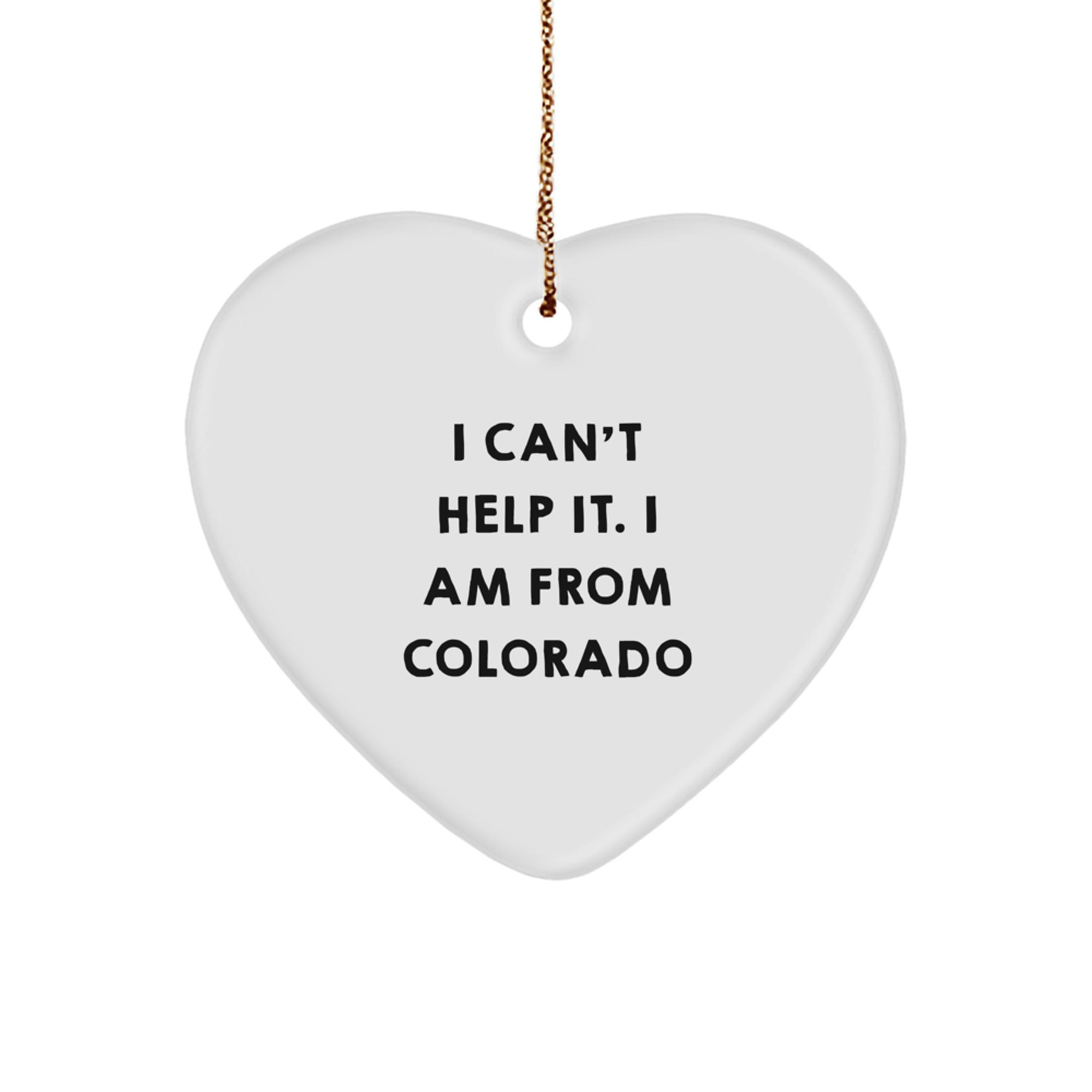 Colorado Heart Ornament Funny Quote Gifts from Colorado Men to Colorado Friends - Image 1